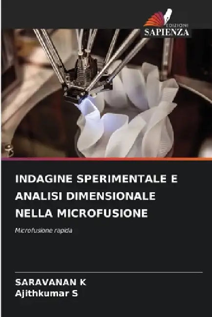 Indagine Sperimentale E Analisi Dimensionale Nella Microfusione by Saravanan K, Ajithkumar S