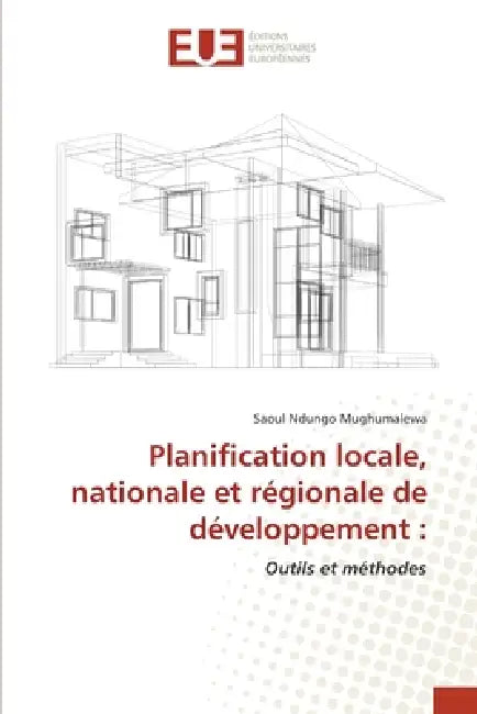 Planification locale, nationale et régionale de développement by Saoul Ndungo Mughumalewa