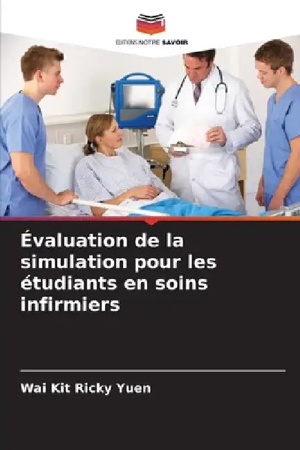 Évaluation de la simulation pour les étudiants en soins infirmiers by Wai Kit Ricky Yuen