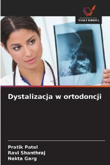 Dystalizacja w ortodoncji by Pratik Patel, Ravi Shanthraj, Nekta Garg