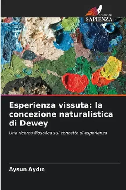 Esperienza vissuta: la concezione naturalistica di Dewey by Aysun Aydın