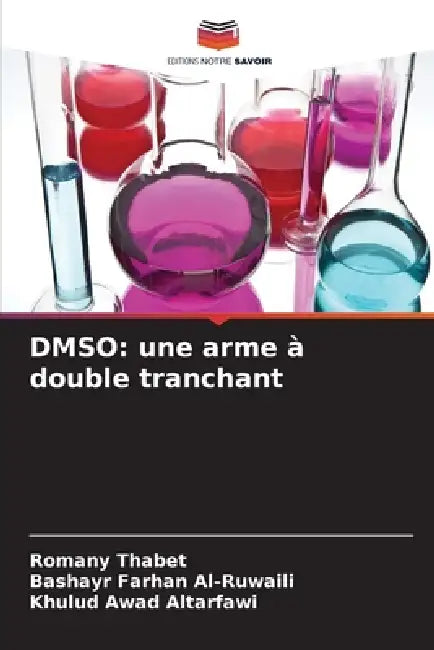 Dmso: une arme à double tranchant by Romany Thabet, Bashayr Farhan Al-Ruwaili, Khulud Awad Altarfawi