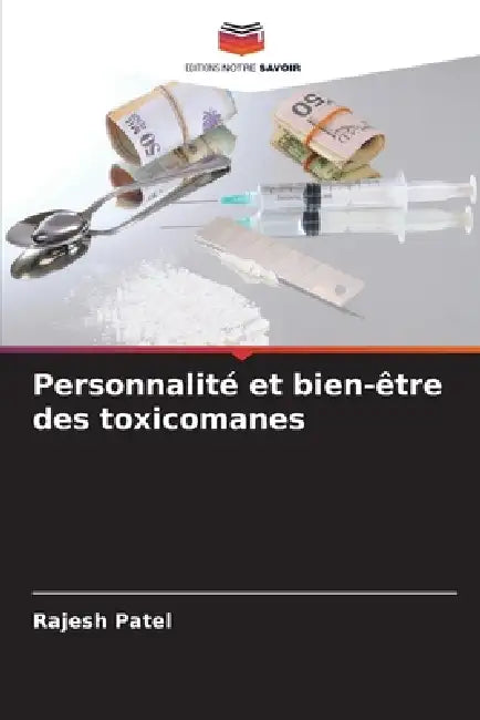 Personnalité et bien-être des toxicomanes by Rajesh Patel