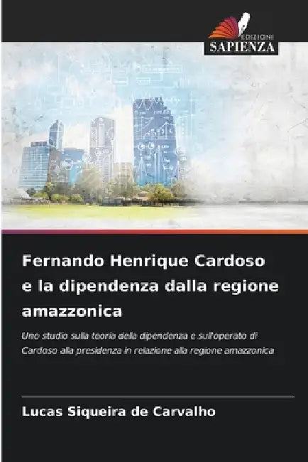 Fernando Henrique Cardoso e la dipendenza dalla regione amazzonica by Lucas Siqueira de Carvalho
