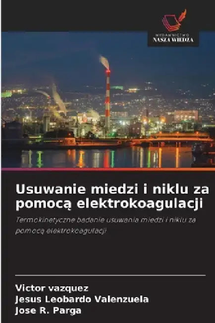 Usuwanie miedzi i niklu za pomocą elektrokoagulacji by Victor Vazquez, Jesus Leobardo Valenzuela, Jose R. Parga