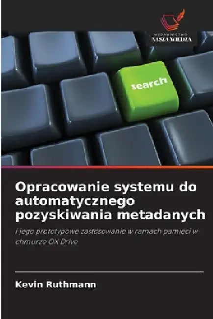 Opracowanie systemu do automatycznego pozyskiwania metadanych by Kevin Ruthmann