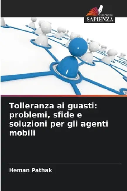Tolleranza ai guasti: problemi, sfide e soluzioni per gli agenti mobili by Heman Pathak