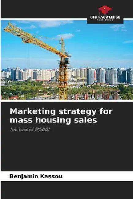 Marketing strategy for mass housing sales by Benjamin Kassou