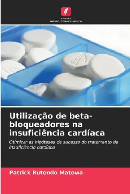 Utilização de beta-bloqueadores na insuficiência cardíaca by Patrick Rutendo Matowa