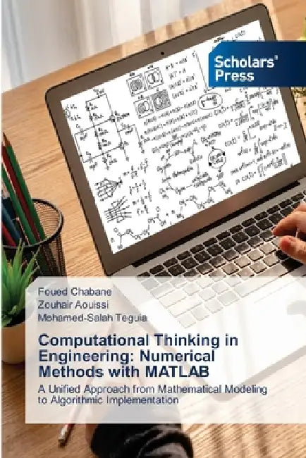 Computational Thinking in Engineering: Numerical Methods with MATLAB by Foued Chabane, Zouhair Aouissi, Mohamed-Salah Teguia