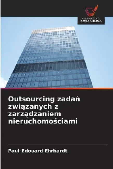Outsourcing zadań związanych z zarządzaniem nieruchomościami by Paul-Edouard Ehrhardt