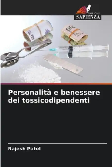 Personalità e benessere dei tossicodipendenti by Rajesh Patel