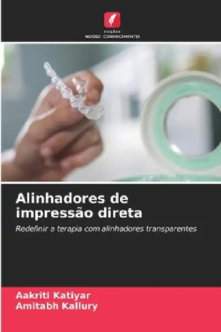 Alinhadores de impressão direta by Aakriti Katiyar, Amitabh Kallury