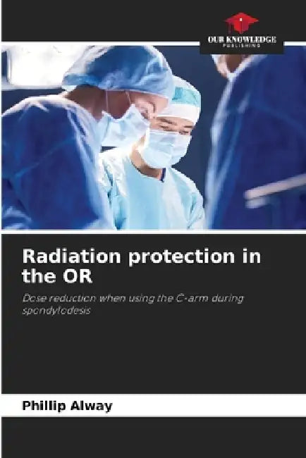 Radiation protection in the OR by Phillip Alway
