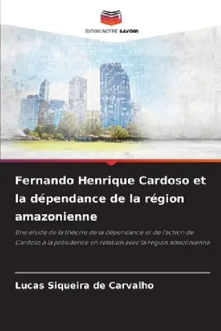 Fernando Henrique Cardoso et la dépendance de la région amazonienne by Lucas Siqueira de Carvalho