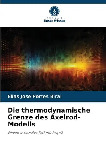 Die Thermodynamische Grenze Des Axelrodmodells by Elias José Portes Biral