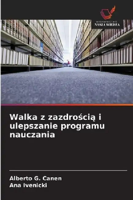 Walka z zazdrością i ulepszanie programu nauczania by Alberto G. Canen, Ana Ivenicki