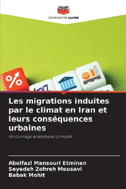 Les migrations induites par le climat en Iran et leurs conséquences urbaines by Abolfazl Mansouri Etminan, Seyedeh Zohreh Mousavi, Babak Mohit
