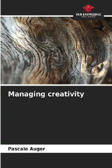 Managing creativity by Pascale Auger