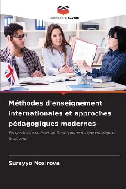 Méthodes d'enseignement internationales et approches pédagogiques modernes by Surayyo Nosirova