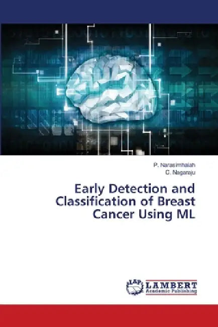 Early Detection and Classification of Breast Cancer Using ML by P. Narasimhaiah, C. Nagaraju