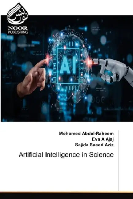 Artificial Intelligence in Science by Mohamed Abdel-Raheem, Eva A. Ajaj, Sajida Saeed Aziz