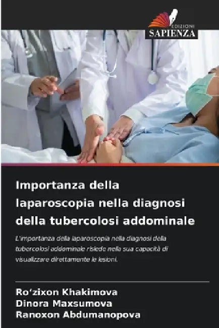 Importanza della laparoscopia nella diagnosi della tubercolosi addominale by Ro'zixon Khakimova, Dinora Maxsumova, Ranoxon Abdumanopova