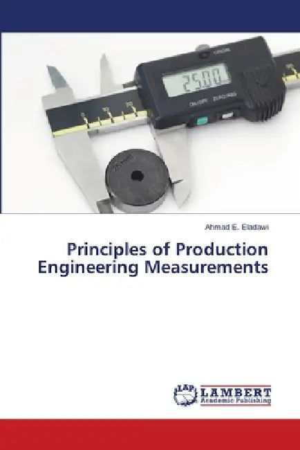 Principles of Production Engineering Measurements by Ahmad E. Eladawi