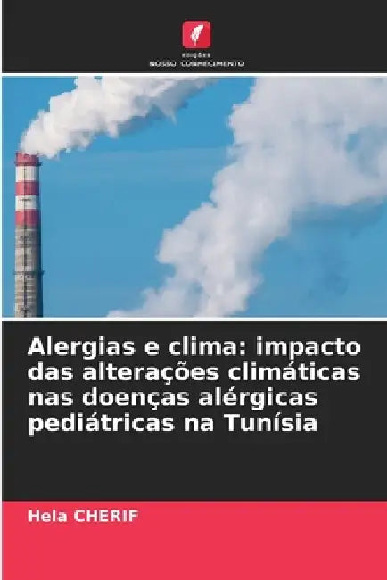 Alergias e clima: impacto das alterações climáticas nas doenças alérgicas pediátricas na Tunísia by Hela Cherif