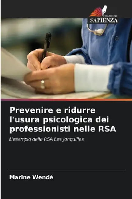 Prevenire e ridurre l'usura psicologica dei professionisti nelle RSA by Marine Wendé