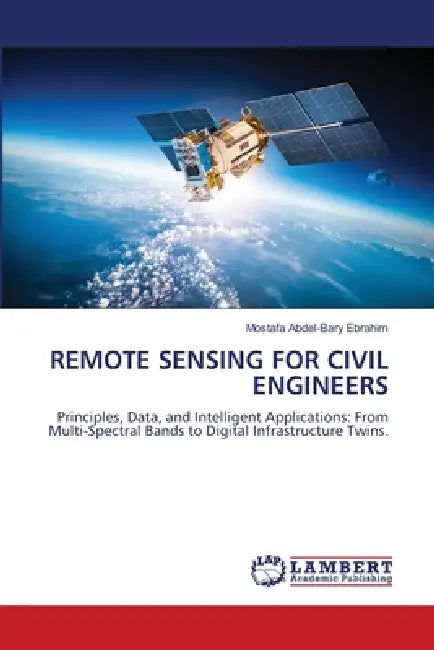 Remote Sensing for Civil Engineers by Mostafa Abdel-Bary Ebrahim