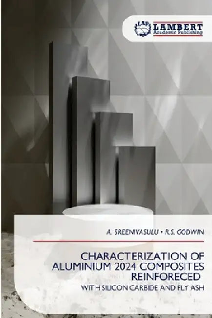 Characterization of Aluminium 2024 Composites Reinforeced by A. Sreenivasulu, R. S. Godwin