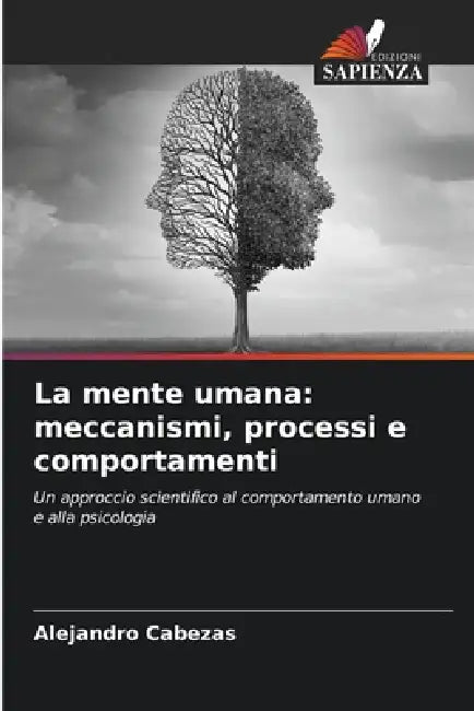 La mente umana: meccanismi, processi e comportamenti by Alejandro Cabezas