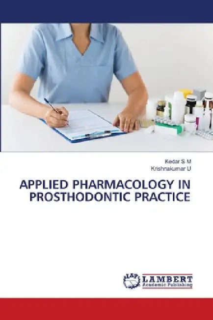 Applied Pharmacology in Prosthodontic Practice by Kedar S. M., Krishnakumar U
