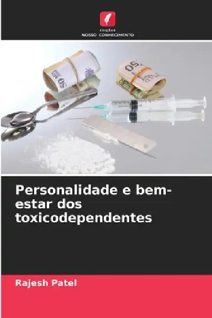 Personalidade e bem-estar dos toxicodependentes by Rajesh Patel
