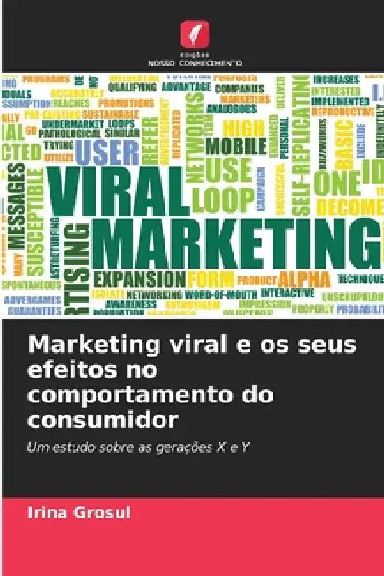 Marketing viral e os seus efeitos no comportamento do consumidor by Irina Grosul