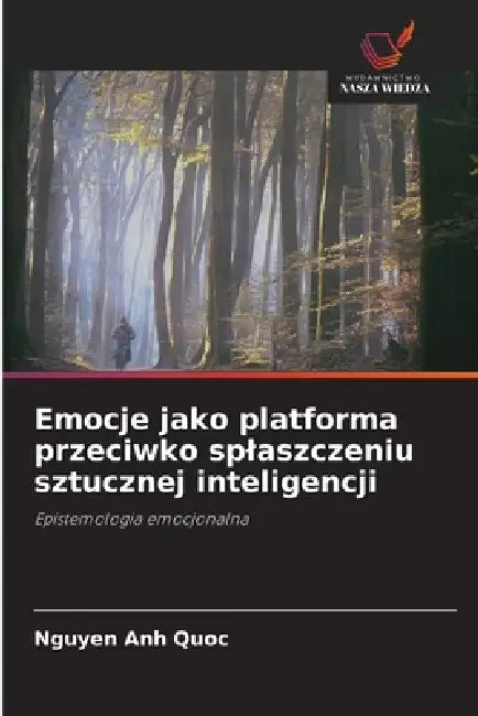Emocje jako platforma przeciwko splaszczeniu sztucznej inteligencji by Nguyen Anh Quoc