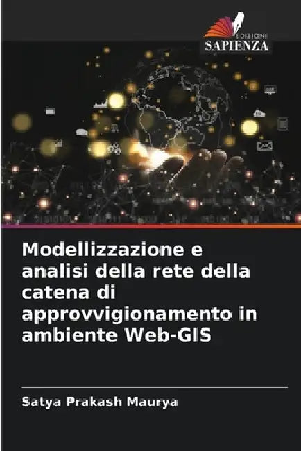 Modellizzazione e analisi della rete della catena di approvvigionamento in ambiente Web-GIS by Satya Prakash Maurya