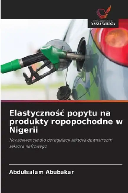 Elastycznośc popytu na produkty ropopochodne w Nigerii by Abdulsalam Abubakar
