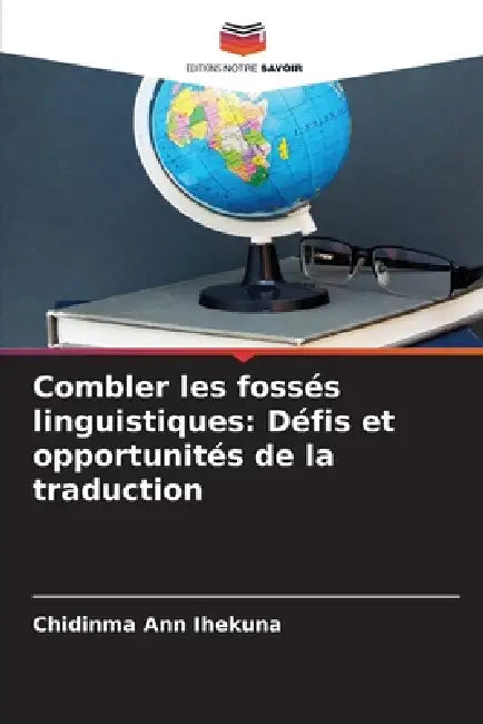 Combler les fossés linguistiques: Défis et opportunités de la traduction by Chidinma Ann Ihekuna