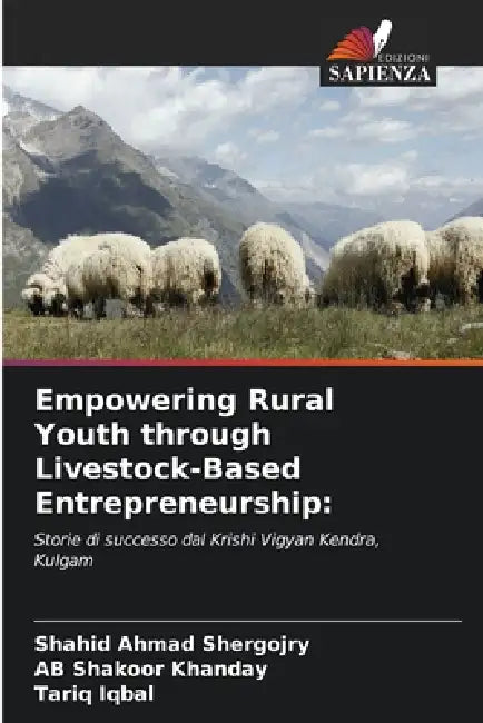 Empowering Rural Youth through Livestock-Based Entrepreneurship by Shahid Ahmad Shergojry, Ab Shakoor Khanday, Tariq Iqbal