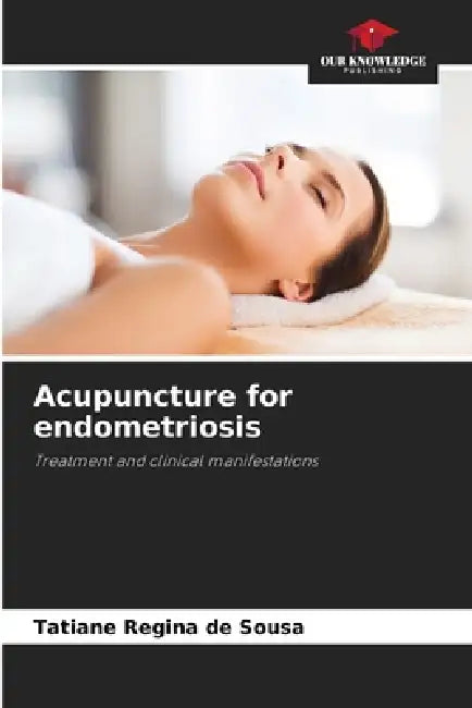 Acupuncture for endometriosis by Tatiane Regina de Sousa