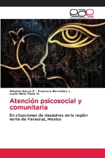 Atención psicosocial y comunitaria by Griselda Garcia G., Francisco Bermúdez J., Lucila María Pérez M.