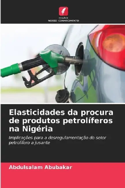 Elasticidades da procura de produtos petrolíferos na Nigéria by Abdulsalam Abubakar
