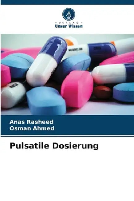 Pulsatile Dosierung by Anas Rasheed, Osman Ahmed