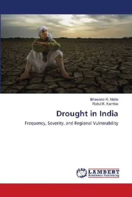 Drought in India by Bhawana R. Matte, Rahul K. Kamble