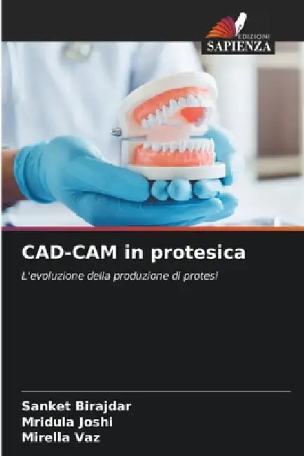 CAD-CAM in protesica by Sanket Birajdar, Mridula Joshi, Mirella Vaz