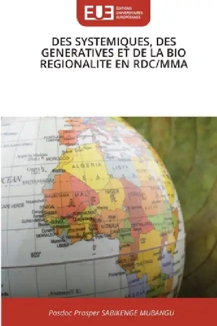Des Systemiques, Des Generatives Et de la Bio Regionalite En Rdc/Mma by Posdoc Prosper Sabikenge Mubangu