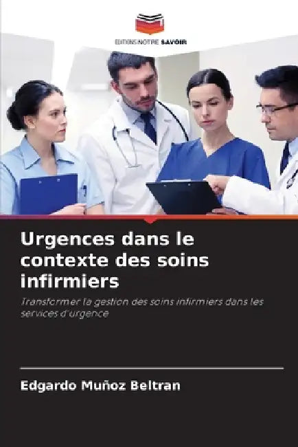 Urgences dans le contexte des soins infirmiers by Edgardo Muñoz Beltran