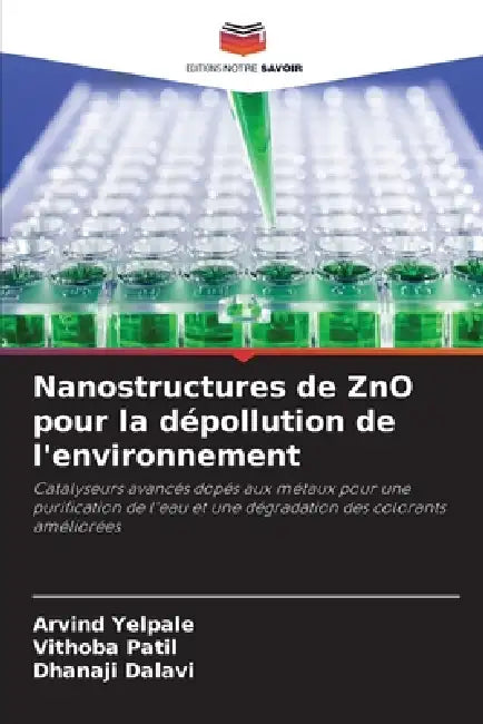 Nanostructures de ZnO pour la dépollution de l'environnement by Arvind Yelpale, Vithoba Patil, Dhanaji Dalavi